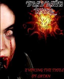 Dead Dawn Rising : Evoking the Tides of Satan